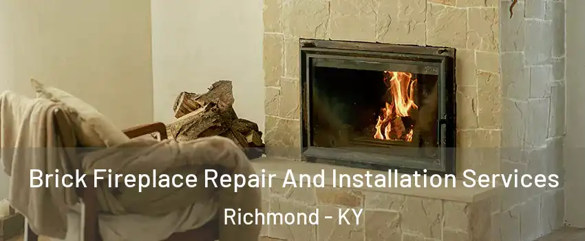  Brick Fireplace Repair And Installation Services Richmond - KY