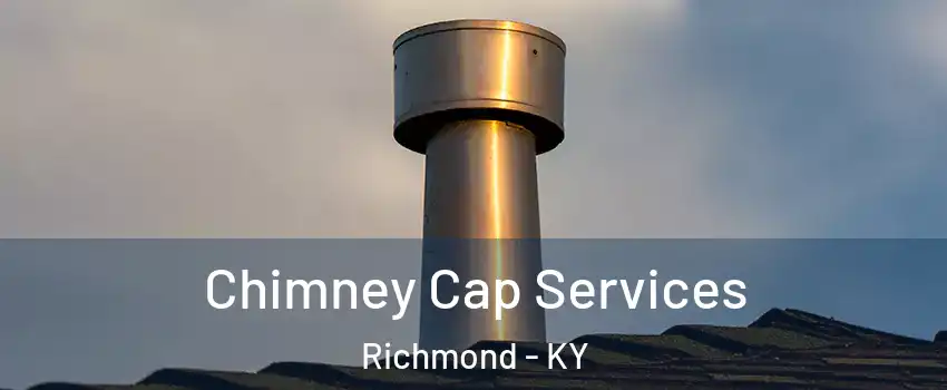 Chimney Cap Services Richmond - KY