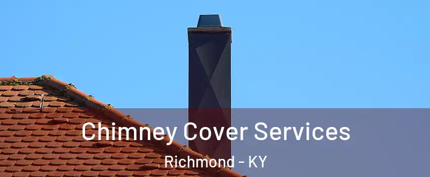  Chimney Cover Services Richmond - KY