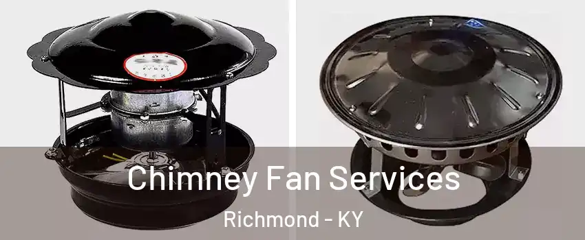  Chimney Fan Services Richmond - KY