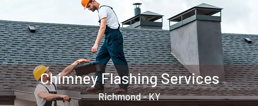Chimney Flashing Services Richmond - KY
