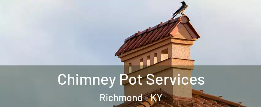  Chimney Pot Services Richmond - KY