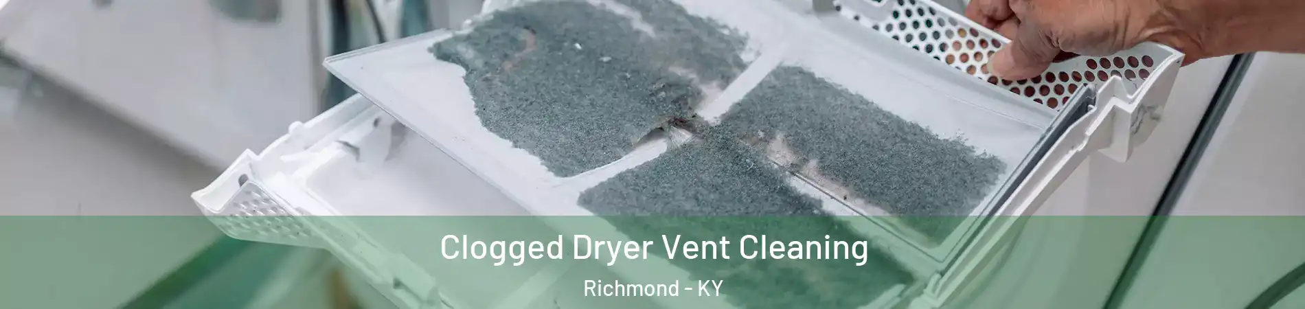  Clogged Dryer Vent Cleaning Richmond - KY