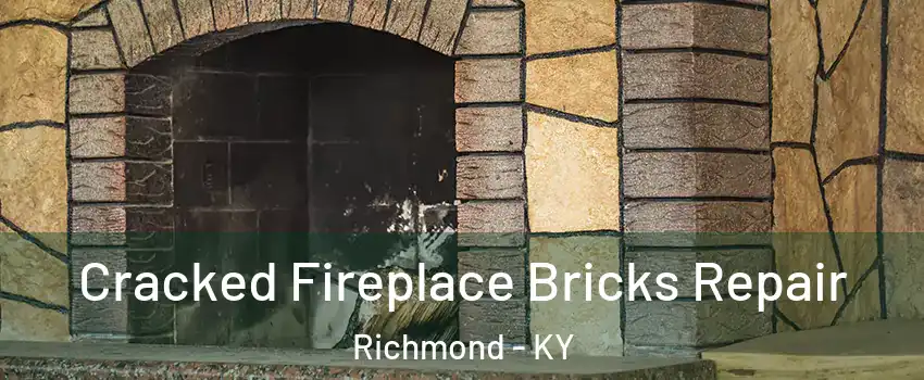  Cracked Fireplace Bricks Repair Richmond - KY