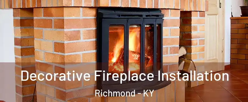  Decorative Fireplace Installation Richmond - KY