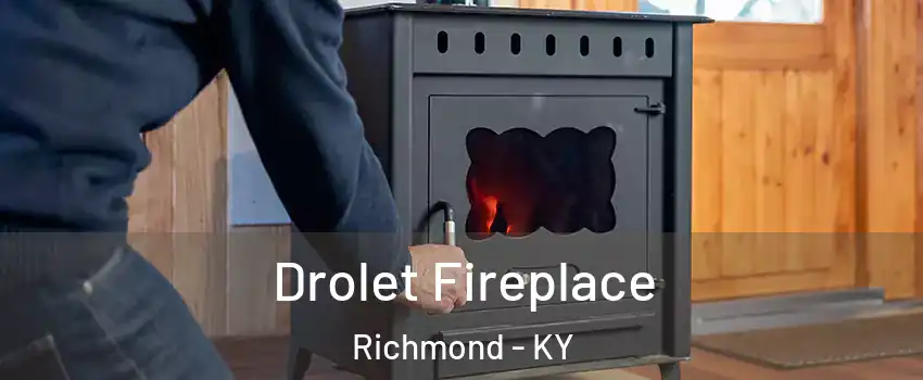  Drolet Fireplace Richmond - KY