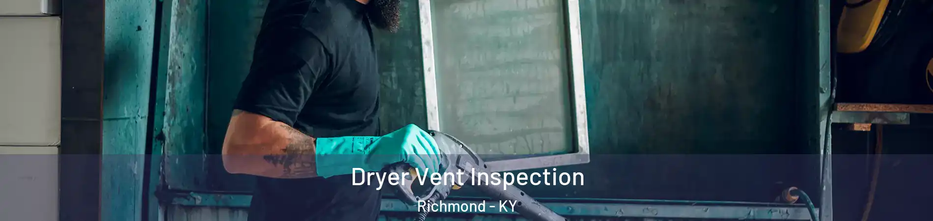  Dryer Vent Inspection Richmond - KY
