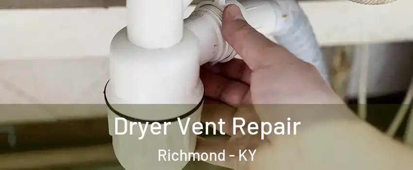  Dryer Vent Repair Richmond - KY