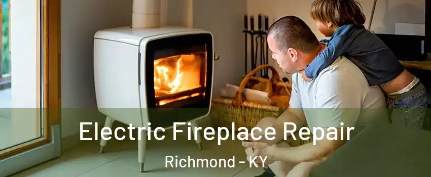  Electric Fireplace Repair Richmond - KY