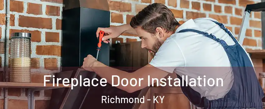  Fireplace Door Installation Richmond - KY