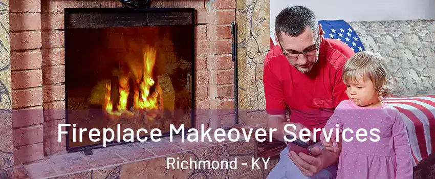  Fireplace Makeover Services Richmond - KY