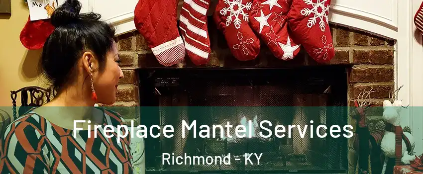  Fireplace Mantel Services Richmond - KY