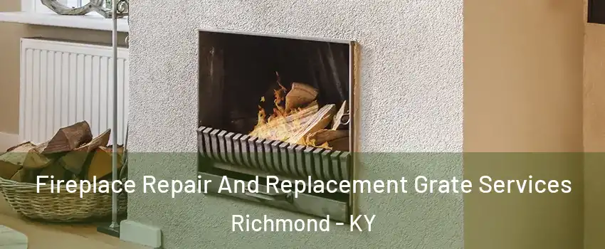  Fireplace Repair And Replacement Grate Services Richmond - KY