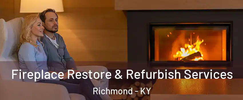  Fireplace Restore & Refurbish Services Richmond - KY