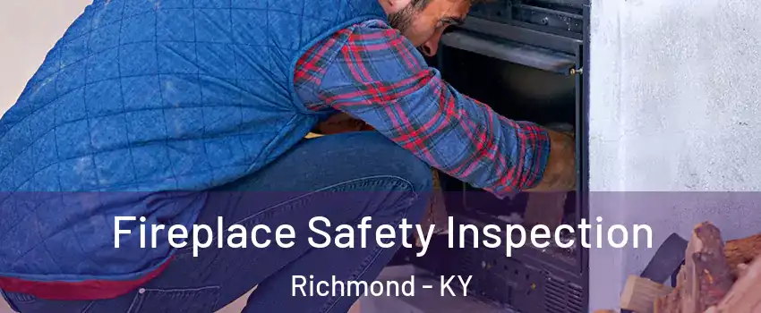  Fireplace Safety Inspection Richmond - KY