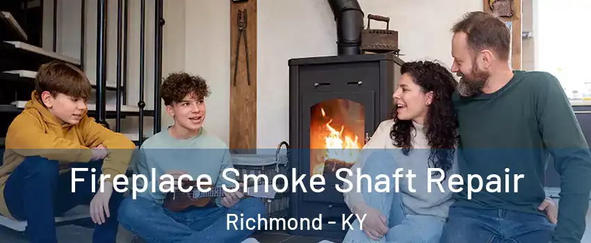  Fireplace Smoke Shaft Repair Richmond - KY