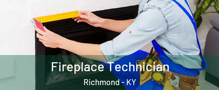 Fireplace Technician Richmond - KY