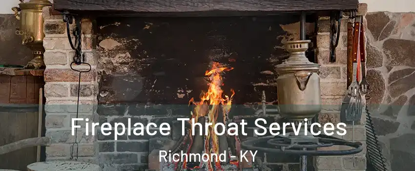  Fireplace Throat Services Richmond - KY