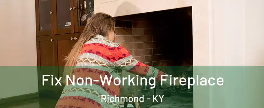  Fix Non-Working Fireplace Richmond - KY