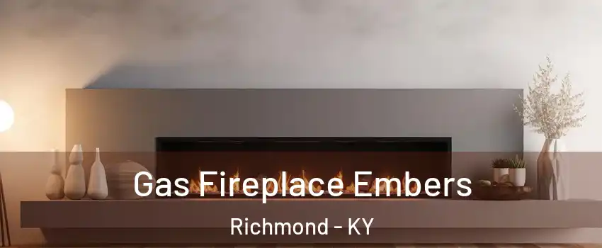  Gas Fireplace Embers Richmond - KY