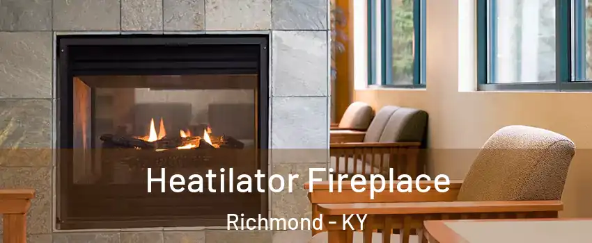  Heatilator Fireplace Richmond - KY