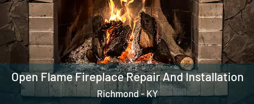  Open Flame Fireplace Repair And Installation Richmond - KY