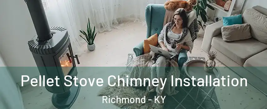  Pellet Stove Chimney Installation Richmond - KY