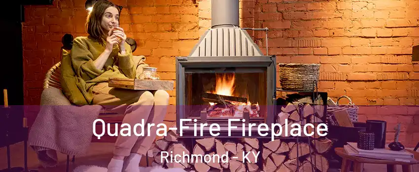  Quadra-Fire Fireplace Richmond - KY