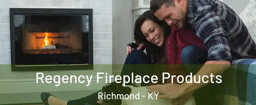  Regency Fireplace Products Richmond - KY
