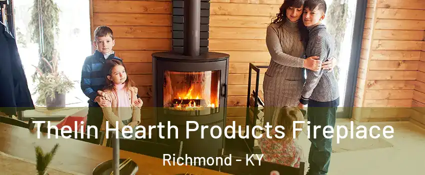  Thelin Hearth Products Fireplace Richmond - KY