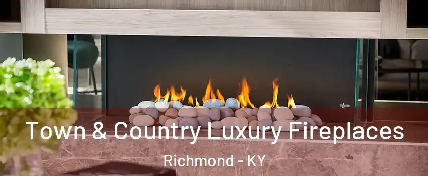  Town & Country Luxury Fireplaces Richmond - KY