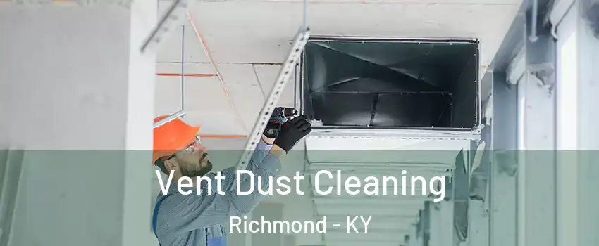  Vent Dust Cleaning Richmond - KY