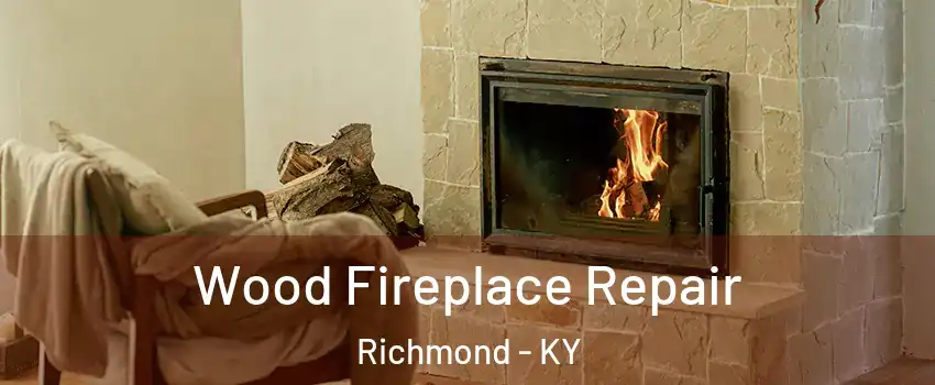 Wood Fireplace Repair Richmond - KY