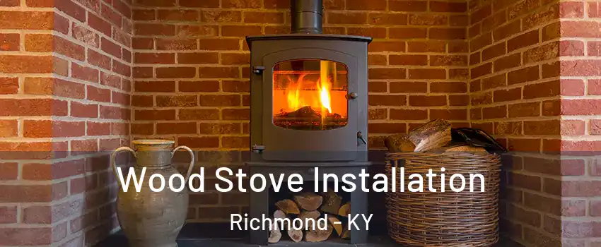  Wood Stove Installation Richmond - KY